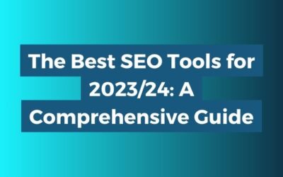 The Best SEO Tools for 2023/24: A Comprehensive Guide