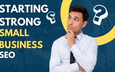 Starting Strong With Small Business SEO